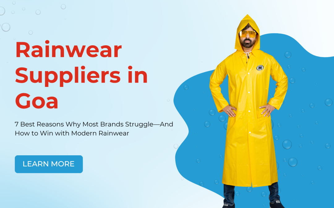 Rainwear Suppliers in Goa: 7 Best Reasons Why Most Brands Struggle—And How to Win with Modern Rainwear
