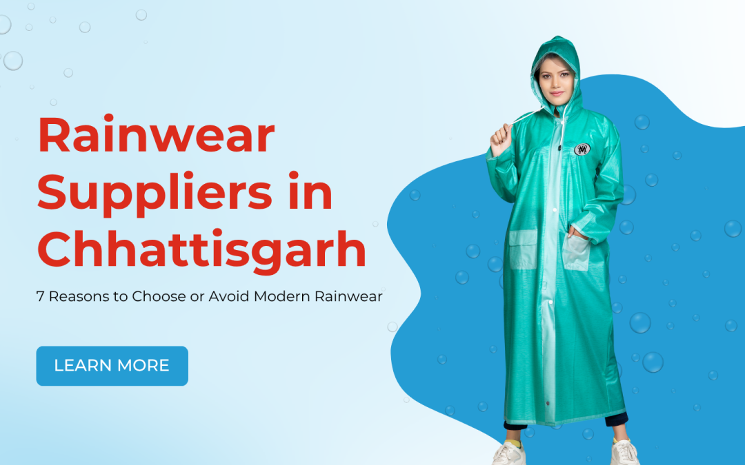 Rainwear Suppliers in Chhattisgarh: 7 Reasons to Choose or Avoid Modern Rainwear