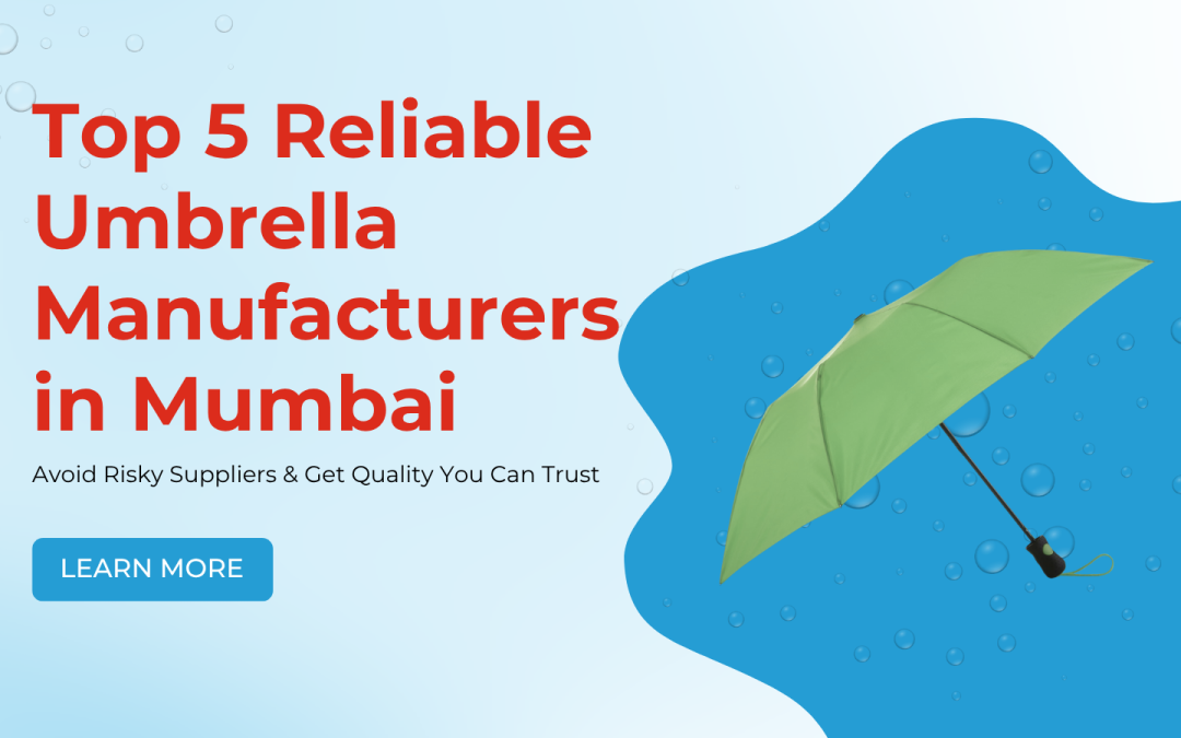 Top 5 Reliable Umbrella Manufacturers in Mumbai: Avoid Risky Suppliers & Get Quality You Can Trust